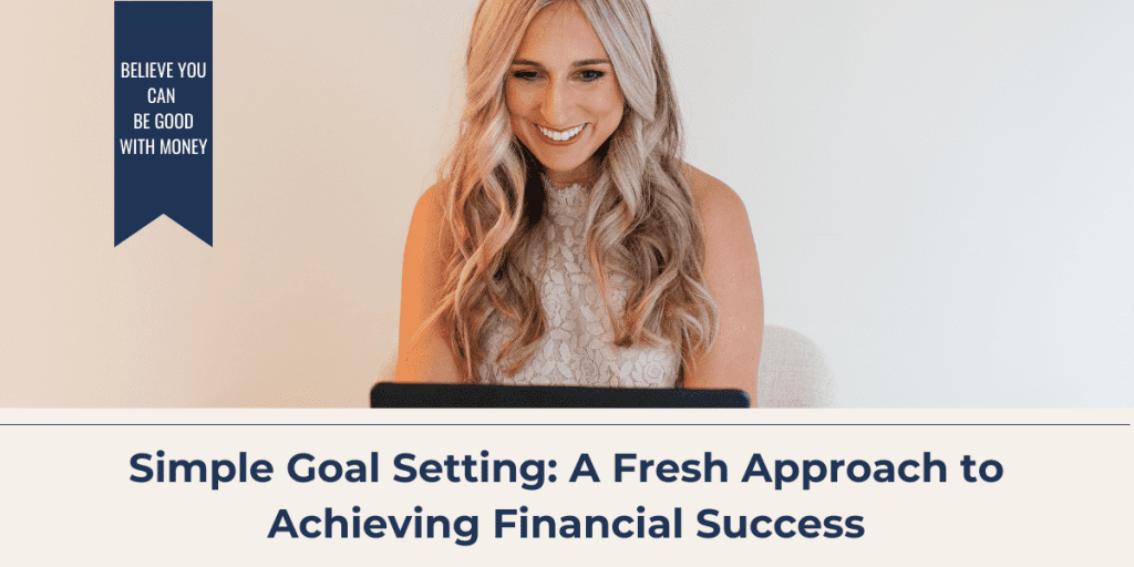 Simple Goal Setting A Fresh Approach to Achieving Financial Success
