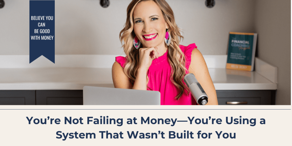 You’re Not Failing at Money - You’re Using a Money System That Wasn’t Built for You